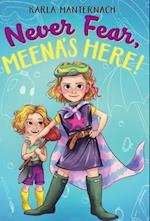 Never Fear, Meena's Here!