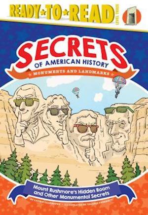 Mount Rushmore's Hidden Room and Other Monumental Secrets