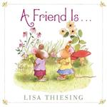 A Friend Is...