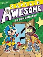 Captain Awesome, the Show Must Go On!, Volume 23