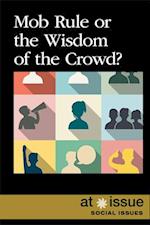 Mob Rule or the Wisdom of the Crowd?