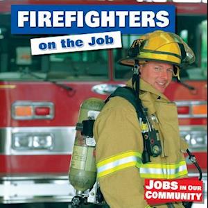 Firefighters on the Job