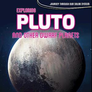 Exploring Pluto and Other Dwarf Planets