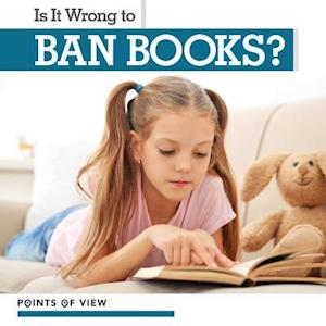 Is It Wrong to Ban Books?