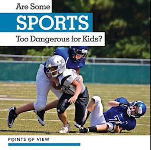 Are Some Sports Too Dangerous for Kids?