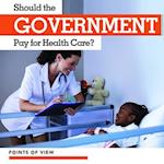 Should the Government Pay for Health Care?