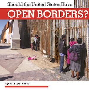 Should the United States Have Open Borders?