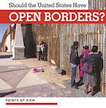 Should the United States Have Open Borders?