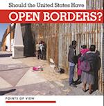 Should the United States Have Open Borders?