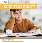 Are Kids Too Busy?