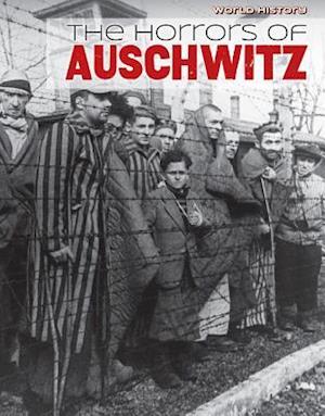 The Horrors of Auschwitz