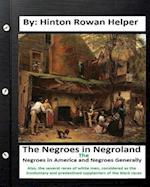 The Negroes in Negroland; The Negroes in America; And Negroes Generally. Also, the Several Races of White Men, Considered as the Involuntary and Prede