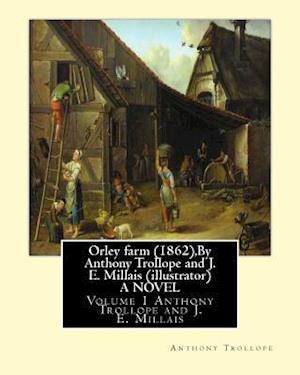 Orley Farm (1862), by Anthony Trollope and J. E. Millais (Illustrator) a Novel