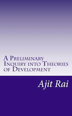 A Preliminary Inquiry Into Theories of Development