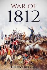 War of 1812: A History From Beginning to End 