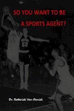 So You Want To Be A Sports Agent?