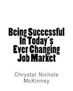 Being Successful in Today's Ever Changing Job Market