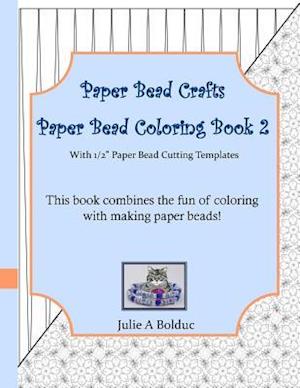 Paper Bead Crafts Paper Bead Coloring Book 2: With 1/2" Paper Bead Cutting Templates