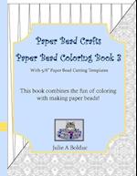 Paper Bead Crafts Paper Bead Coloring Book 3: With 5/8" Paper Bead Cutting Templates 