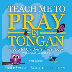 Teach Me to Pray in Tongan: A Colorful Children's Prayer Book