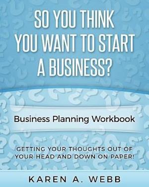 So You Think You Want to Start a Business