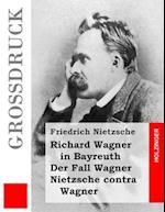 Richard Wagner in Bayreuth / Der Fall Wagner / Nietzsche Contra Wagner (Grossdruck)