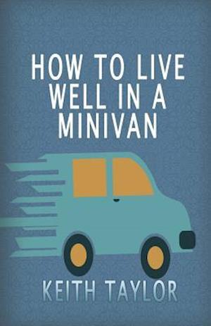 How to Live Well in a Minivan