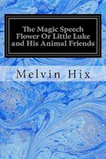 The Magic Speech Flower or Little Luke and His Animal Friends
