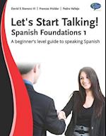 Let's start talking: Spanish Foundations: A beginner's level guide to speaking Spanish 