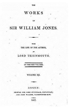 The Works of Sir William Jones - Vol. XII