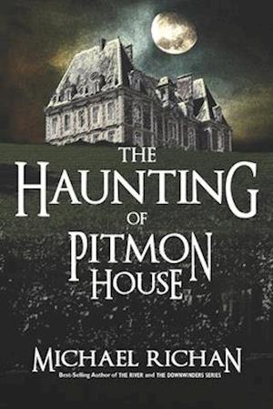 The Haunting of Pitmon House