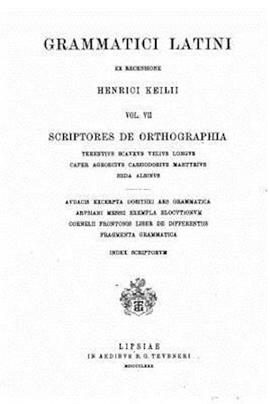Grammatici Latini Ex Recensione Henrici Keilii