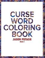 Curse Word Coloring Book for Adults ( Vol. 1)