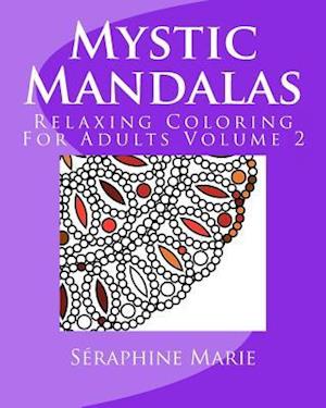 Mystic Mandalas - Relaxing Coloring For Adults Volume 2