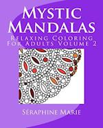 Mystic Mandalas - Relaxing Coloring For Adults Volume 2