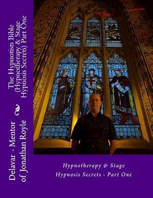 The Hypnotists Bible (Hypnotherapy & Stage Hypnosis Secrets) Part One