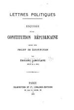 Lettres Politiques, Esquisse d'Une Constitution Réplicaine, Suivie d'Un Projet de Constitution