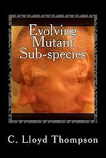 Evolving Mutant Sub-species