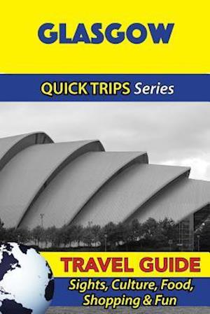 Glasgow Travel Guide (Quick Trips Series)