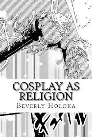 Cosplay as Religion