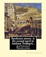 Barchester Towers Is the Second Novel in Anthony Trollope's,