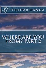 Where Are You From? Part 2