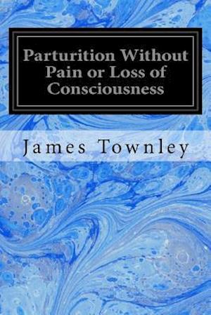 Parturition Without Pain or Loss of Consciousness
