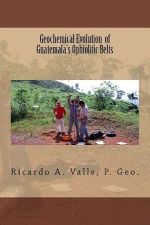 Geochemical Evolution of Guatemala?s Ophiolitic Belts