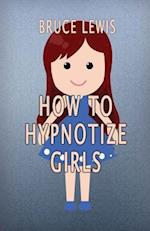 How to Hypnotize Girls