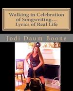 Walking in Celebration of Songwriting...Lyrics of Real Life