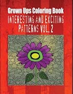 Grown Ups Coloring Book Interesting and Exciting Patterns Vol. 2 Mandalas