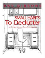 Small Habits to de-Clutter & Organize Your Home in a Big Way