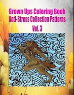 Grown Ups Coloring Book Anti-Stress Collection Patterns Vol. 3