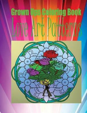 Grown Ups Coloring Book Love Art Patterns